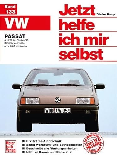 Jetzt helfe ich mir selbst, Bd. 133: VW Passat - Ab April '88, ohne Diesel: Benziner Vierzylinder ohne G60 und syncro // Reprint der 4. Auflage 1997